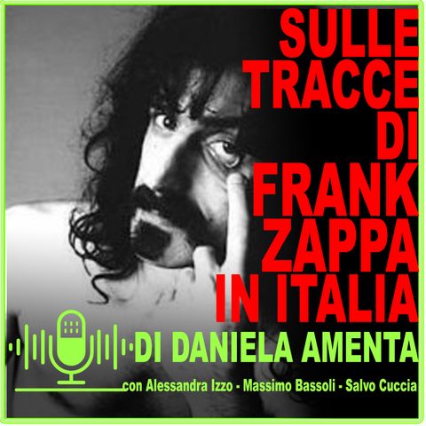 A CACCIA DELL'UTOPIA - SULLE TRACCE DI FRANK ZAPPA IN ITALIA - di Daniela Amenta