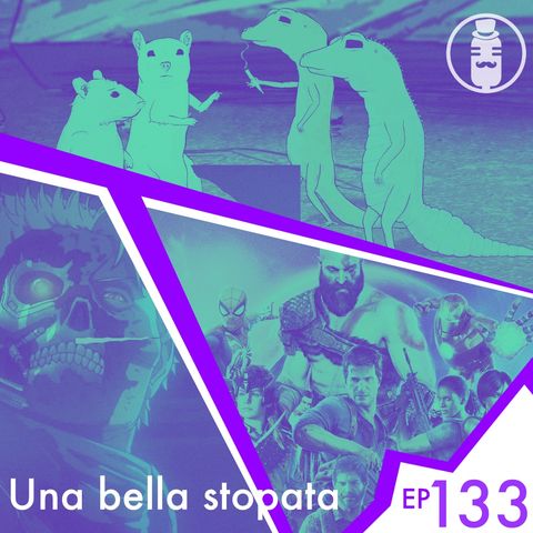 Ep.133 - Una bella stopata