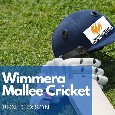 Ben Duxson talks Wimmera Mallee Cricket February 4th