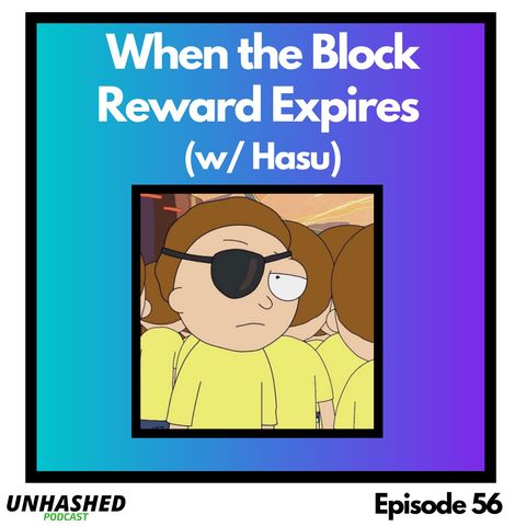 When the Block Reward Expires (w/ Hasu)