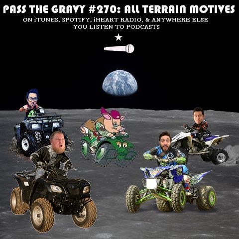 Pass The Gravy #270: All Terrain Motives
