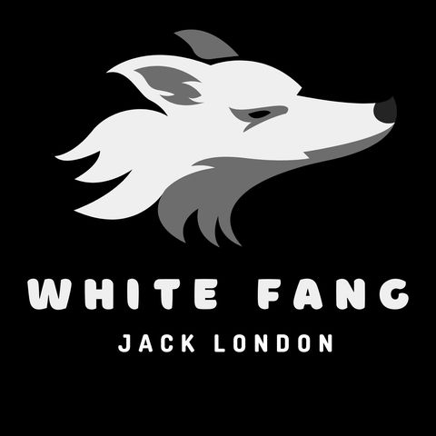 Episode 1 -  White Fang - Jack London