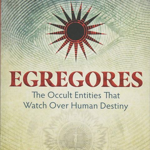 Mark Stavish - Egregores: The Occult Entities That Watch Over Human Destiny