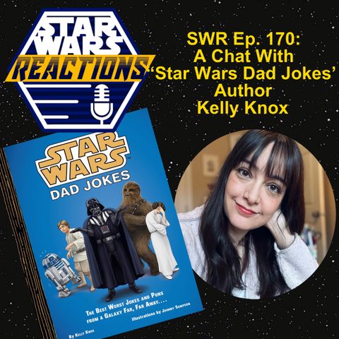 SWR Ep. 170: A Chat with "Star Wars Dad Jokes" Author Kelly Knox