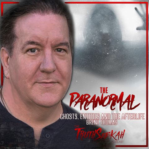 The Paranormal: Ghosts, Entities and The Afterlife | Brent Thomas