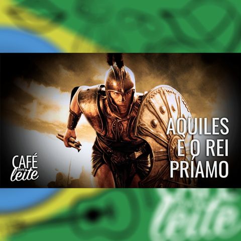 Café Com Leite Especial - Aquiles e o Rei Príamo