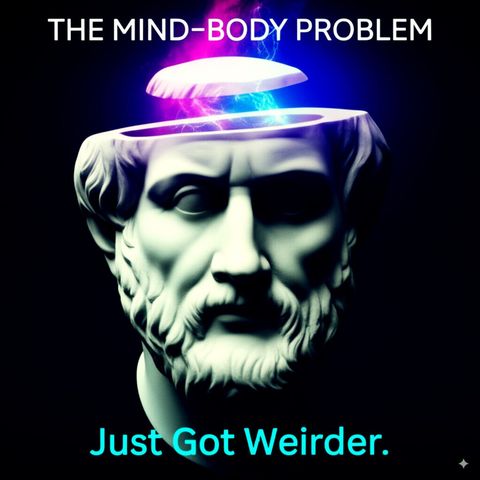 The Mind-Body Problem Just Got Weirder