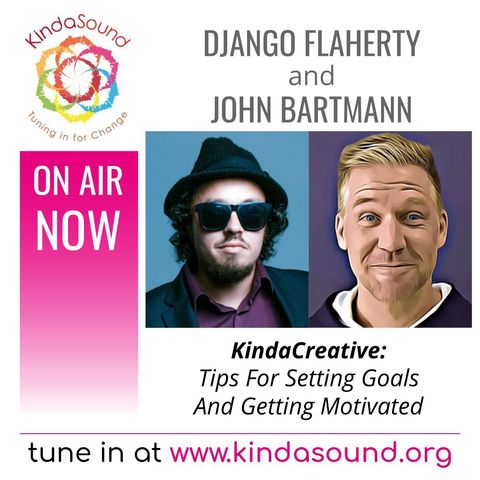 Tips For Setting Goals & Getting Motivated | KindaCreative with Django Flaherty & John Bartmann