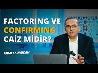 Factoring ve Confirming Caiz mi   AHMET KURUCAN