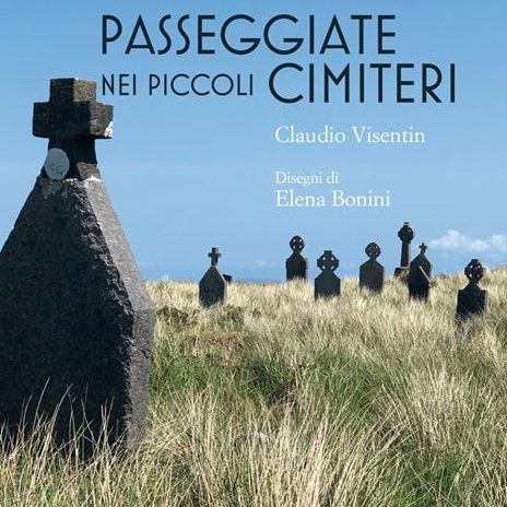 Claudio Visentin "Passeggiate nei piccoli cimiteri"