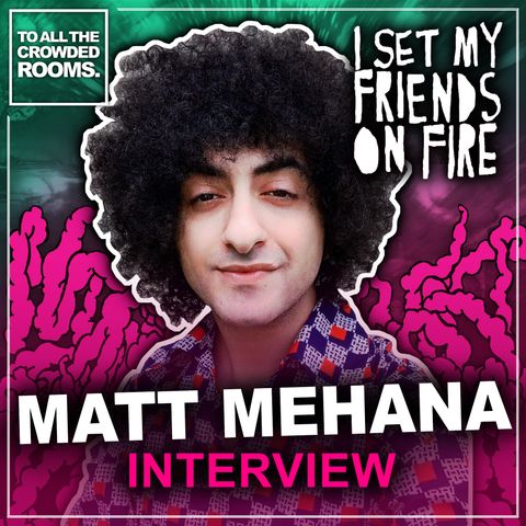Interview with Matt Mehana of I Set My Friends On Fire 2021