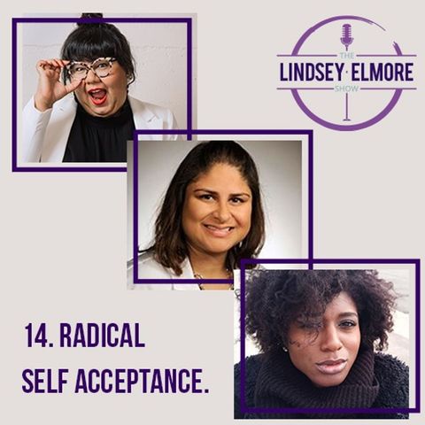 Radical self acceptance. Interviews with Virgie Tovar, Dr. Komal Pandya and Dayna Mott.