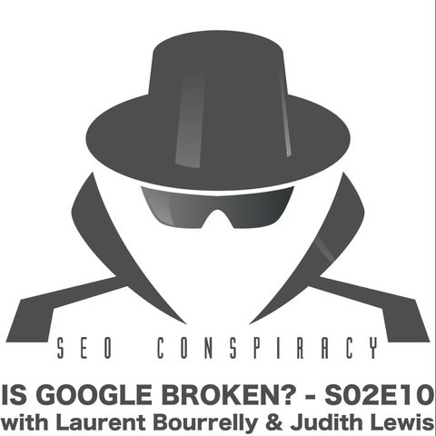Is Google Really Broken? - S02E10 with Judith Lewis