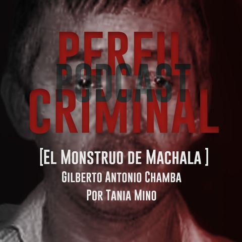 El monstruo de Machala - Gilberto Antonio Chamba Jaramillo (Con Noches de Terror)