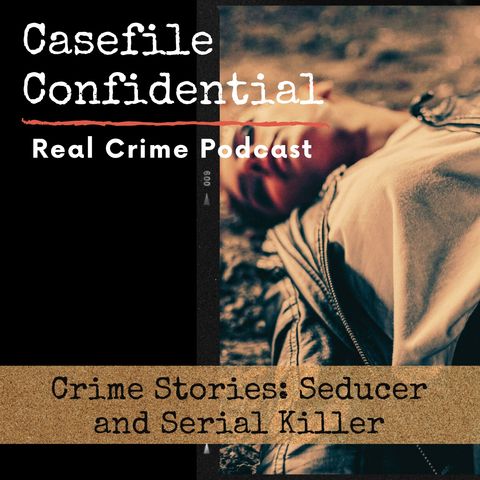 Crime Stories: Seducer and Serial Killer