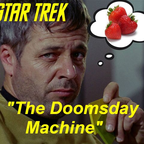 Season 2, Episode 3: "The Doomsday Machine" (TOS) with Scott Pearson