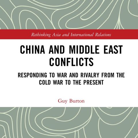 China and Middle East Conflicts. Responding to war and rivalry from the Cold War to the present