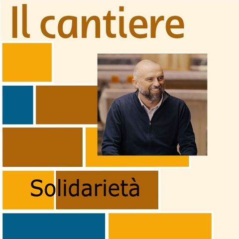 3. Solidarietà - don Matteo Prosperini (i podcast del cantiere)