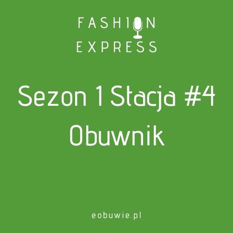 Sezon 1 Stacja 4: - Szczepan rozmawia z Obuwnikiem o tym, czy w młodym wieku warto prowadzić firmę | FashionExpress
