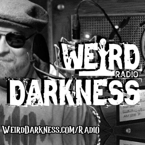 WEEKEND OF JANUARY 21/22, 2023 #WeirdDarknessRadioShow (ENCORE PRESENTATION)
