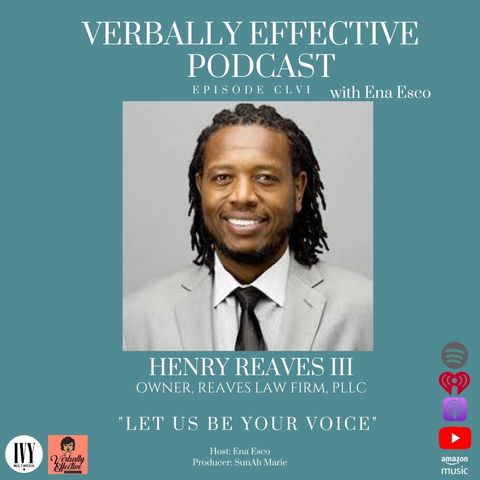 EPISODE CLVI | "LET US BE YOUR VOICE" w/ HENRY REAVES III