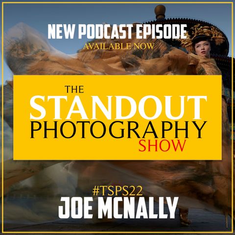 22. #TSPSP22 Joe McNally on Doubling Down to Find Creativity, Self Publishing & Directing Large Commercial Shoots