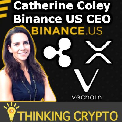 Interview: Binance US CEO Catherine Coley - Bullish on XRP - Ripple ODL Partner - VeChain VTHOR - Staking - Crypto Regulations & More