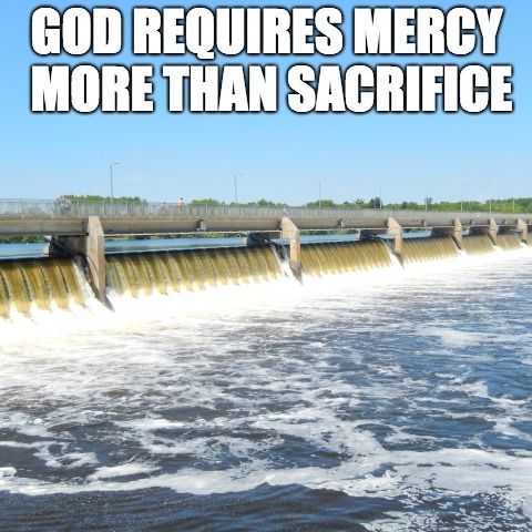 God Requires Mercy More Than Sacrifice
