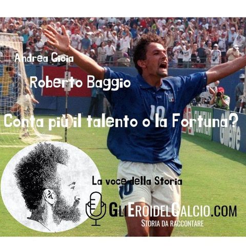 Roberto Baggio - Conta più il talento o la fortuna #11