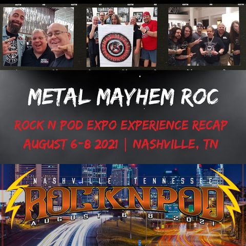 Metal Mayhem ROC - Rock N Pod 2021 Recap with Interviews