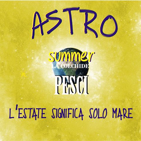 Astro Summer - 12.Pesci