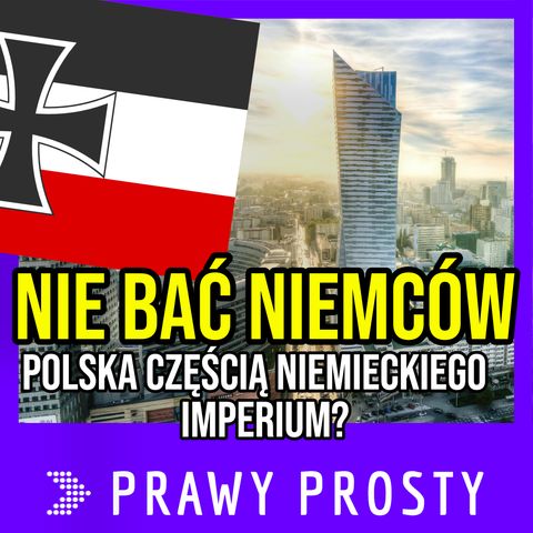 Nie bać Niemców! Polska częścią niemieckiego imperium? 2/2