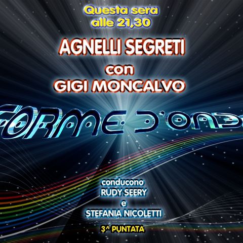 Forme d'Onda - Gigi Moncalvo - Agnelli Segreti - 18-10-2018