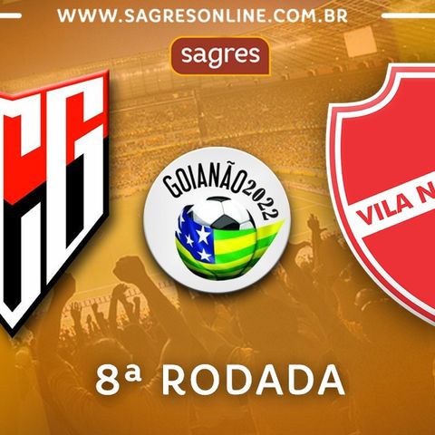 Goianão 2022 #08 – Atlético-GO 0X1 Vila Nova, com Paulo Massad