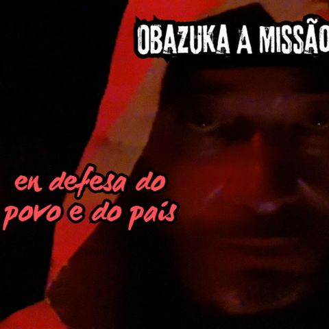 Pʀᴇ́- Dɪʟᴠᴜɢᴀᴄ̧ᴀ̃ᴏ -- OBᴀZᴜKᴀ A Mɪssᴀ̃ᴏ_ᴇɴ ᴅᴇꜰᴇsᴀ ᴅᴏ ᴘᴏᴠᴏ ᴇ ᴅᴏ ᴘᴀɪ́s