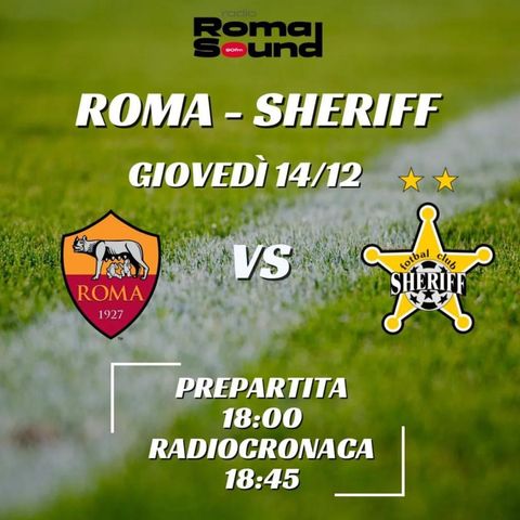 Roma-Sheriff Tiraspol 3-0 - Radiosintesi di Radio Roma Sound 90FM