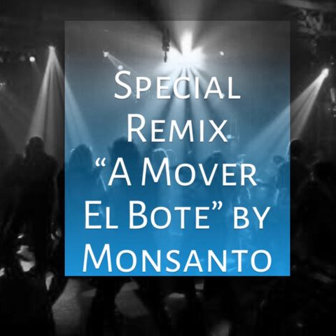 Special Remix “A Mover El Bote” by Monsanto