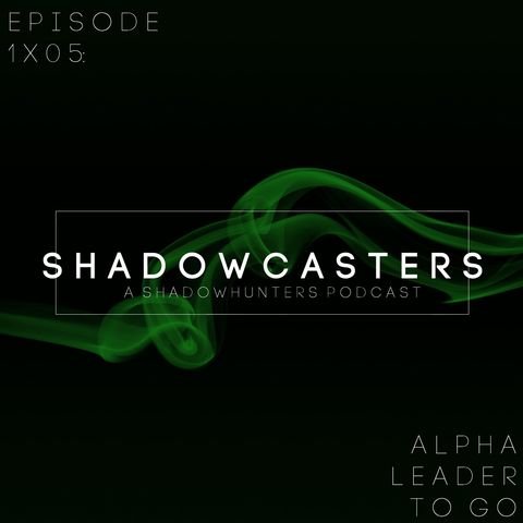 Episode 1x05: Alpha Leader to Go