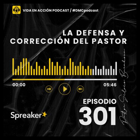 EP. 301 | La defensa y corrección del Pastor | #DMCpodcast