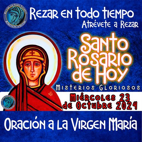 🔴 ROSARIO DE HOY, MIERCOLES 23 DE OCTUBRE DEL 2024 🌹 MISTERIOS GLORIOSOS. Rosario a la Virgen María.🌹