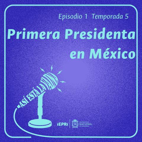 Primera Presidenta en México