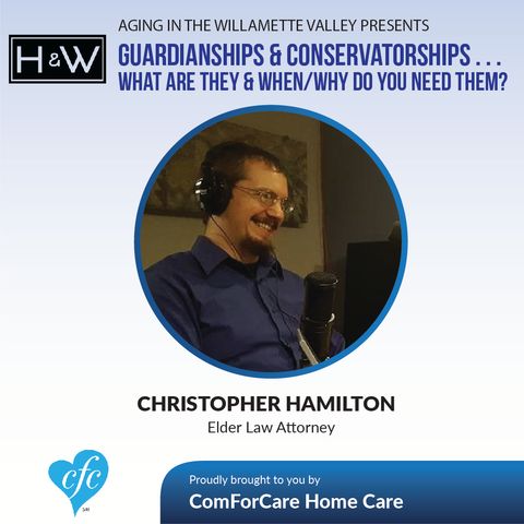 11/22/16: Christopher Hamilton Elder Law Attorney on Aging in the Williamette Valley with John Hughes ComForCare