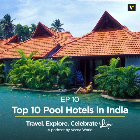 Ep 10: Top 10 Pool Hotels in India