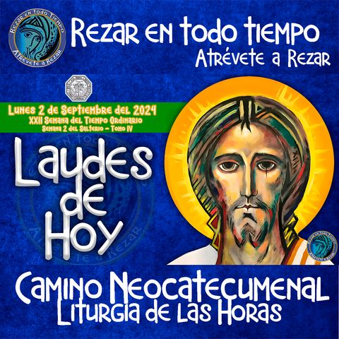 LAUDES DEL DIA DE HOY ✟ LUNES 2 DE SEPTIEMBRE 2024 ✟ Camino Neocatecumenal ✟ Liturgia de las Horas