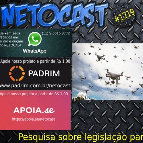 NETOCAST 1219 DE 15/11/2019 - ANAC inicia pesquisa sobre legislação para drones