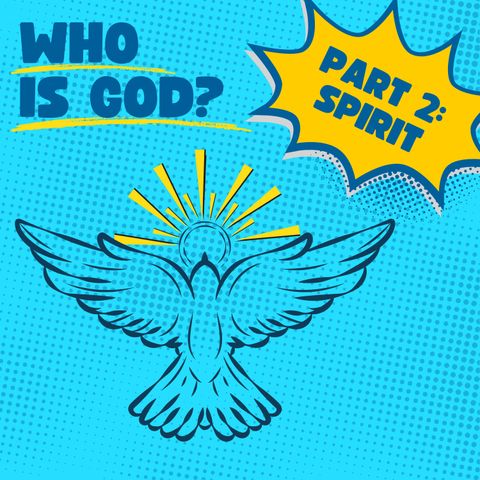 Who Is God? Part 2: Spirit