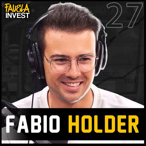 FABIO HOLDER - Favela Invest #27
