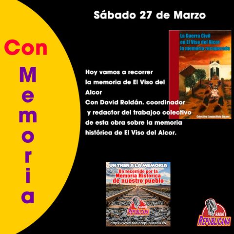 CON MEMORIA - Programa #26 - DAVID ROLDÁN - LA MEMORIA RECUPERADA DE EL VISO DEL ALCOR