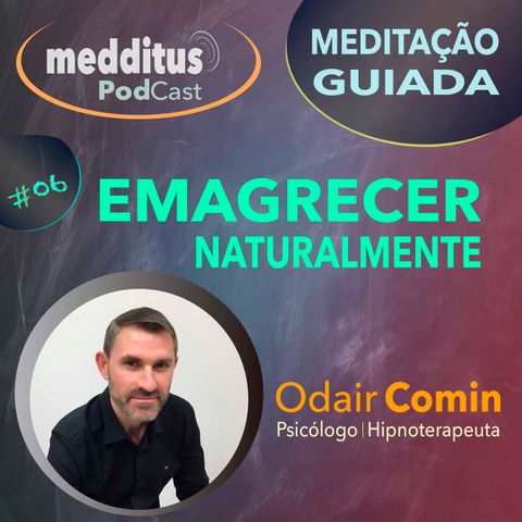 #06 Meditação Guiada para Emagrecer, com Odair Comin