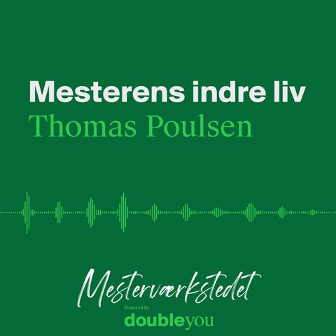 #12 Mesterens Indre Liv: Thomas Poulsen